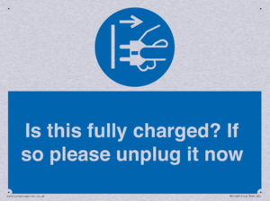 Is this fully charged? If so please unplug it now